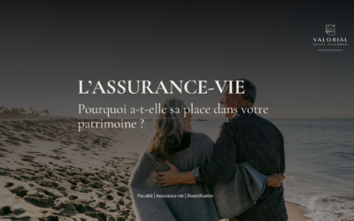 Pourquoi l’assurance vie a-t-elle sa place dans votre patrimoine ?